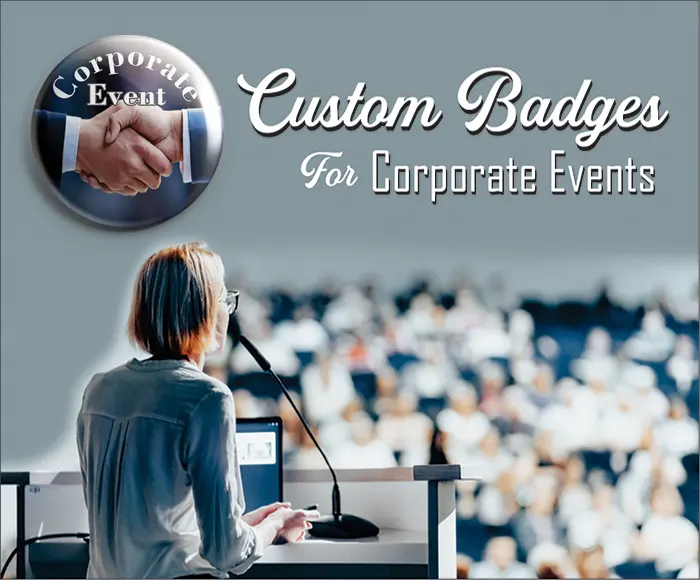 CUSTOM BUTTON BADGES FOR CORPORATE EVENTS