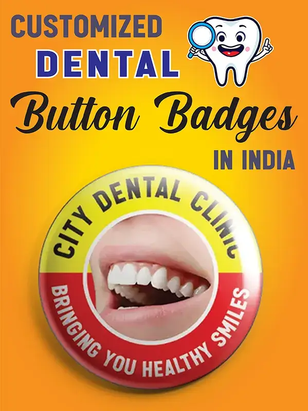 Customized Dental Button Badges in India
